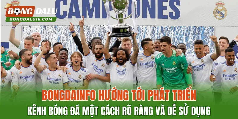 Bongdainfo hướng tới phát triển kênh bóng đá một cách rõ ràng và dễ sử dụng