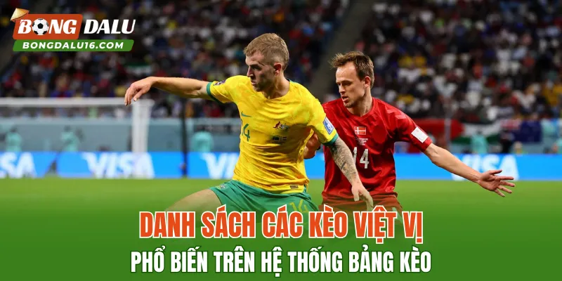 Danh sách các kèo việt vị phổ biến trên hệ thống bảng kèo