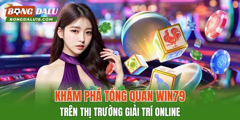 Khám phá tổng quan WIN79 trên thị trường giải trí online
